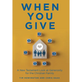 When You Give: A New Testament Look at Generosity for the Christian Family - Hardcover