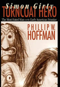 Simon Girty: Turncoat Hero - Hardcover