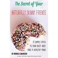 The Secret of Your Naturally Skinny Friends: a simple path to your best body and a healthy mind - Paperback