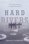 Hard Rivers: The Untold Saga of La Salle: Expedition II - Paperback