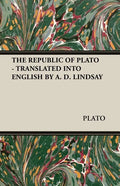 The Republic of Plato - Translated Into English by A. D. Lindsay - Paperback