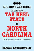 Good Lil' Boys and Girls from the Tar Heel State of North Carolina: Black Children Speak Series! - Paperback
