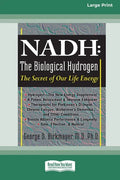 Nadh: The Biological Hydrogen: The Secret of Our Life Energy (16pt Large Print Edition) - Paperback