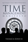 Time Management Manifesto: Expert Strategies to Create an Effective Work/Life Balance - Paperback