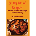 Crusty Bits of Scrapple: Sketches, Scuffles and Tough Tales from Philly by Paul Bukovec - Paperback