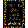 TF CBT Workbook for Kids, Teen and Children: Your Guide to Free From Frightening, Obsessive or Compulsive Behavior, Help Children Overcome Anxiety, Fe - Paperback