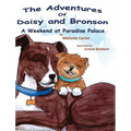 The Adventures of Daisy and Bronson: A Weekend at Paradise Palace - Hardcover