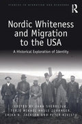 Nordic Whiteness and Migration to the USA: A Historical Exploration of Identity - Paperback