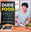 Dudefood: A Guy's Guide to Cooking Kick-Ass Food - Paperback
