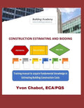 Construction Estimating and Bidding: Training manual to acquire fundamental knowledge in estimating building construction costs - Paperback
