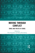 Moving Through Conflict: Dance and Politcs in Israel - Paperback