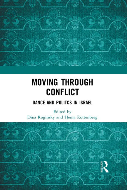 Moving Through Conflict: Dance and Politcs in Israel - Paperback