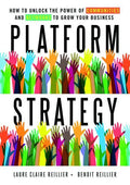 Platform Strategy: How to Unlock the Power of Communities and Networks to Grow Your Business - Hardcover