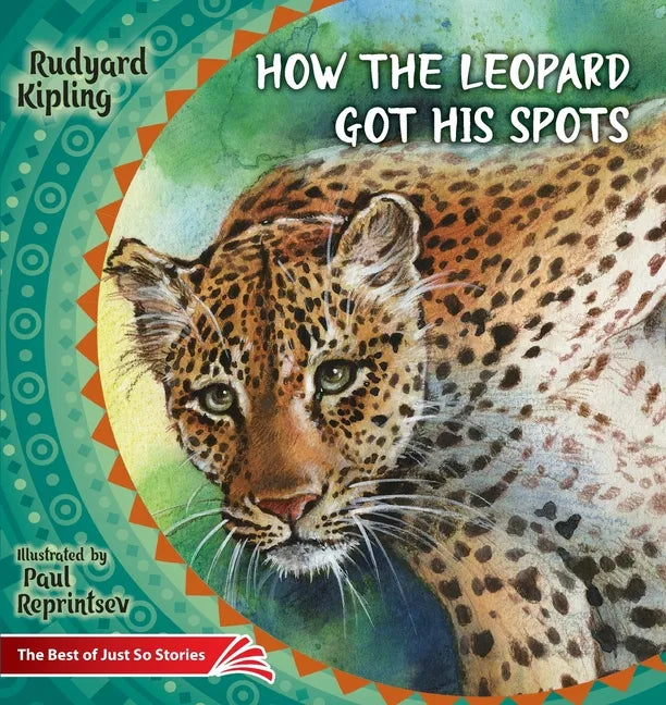 How the Leopard Got His Spots: The Best of Just So Stories - Paperback