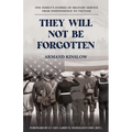 They Will Not Be Forgotten: One Family's Stories of Military Service from Independence to Vietnam - Paperback