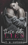 These Dirty Lies: A Darling Hill Duet: Book One - Paperback