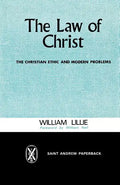 The Law of Christ: The Christian Ethic and Modern Problems - Paperback