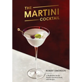 The Martini Cocktail: A Meditation on the World's Greatest Drink, with Recipes - Hardcover