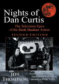 Nights of Dan Curtis, Second Edition: The Television Epics of the Dark Shadows Auteur - Paperback
