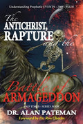 The Antichrist, Rapture and the Battle of Armageddon, Understanding Prophetic EVENTS-2000-PLUS! - Paperback