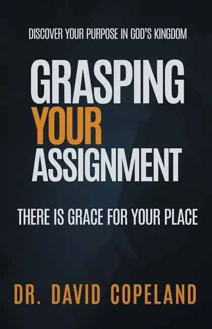 Grasping Your Assignment: There is Grace for Your Place - Paperback