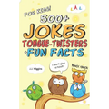500+ Jokes, Tongue-Twisters, & Fun Facts For Kids! - Paperback