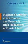 Magnetoelectronics of Microwaves and Extremely High Frequencies in Ferrite Films - Hardcover