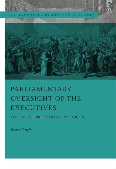 Parliamentary Oversight of the Executives: Tools and Procedures in Europe - Paperback