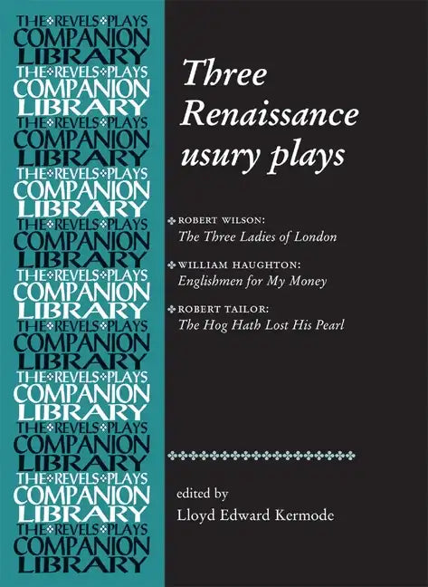 Three Renaissance Usury Plays: The Three Ladies of London, Englishmen for My Money, the Hog Hath Lost His Pearl - Paperback