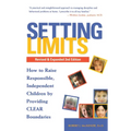 Setting Limits, Revised & Expanded 2nd Edition: How to Raise Responsible, Independent Children by Providing CLEAR Boundaries - Paperback