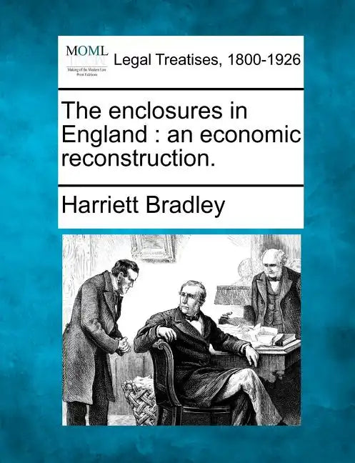 The Enclosures in England: An Economic Reconstruction. - Paperback