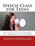 Speech Class for Teens: 28 Speech Class Lessons Plus Handouts and Forms - Paperback