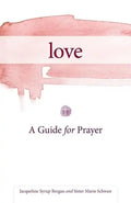 Love: A Guide for Prayer - Paperback