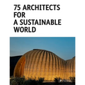 75 Architects for a Sustainable World - Hardcover