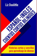 ESPAÑOL-INGLES.CUENTOS CORTOS BILINGUES. Historias cortas y sencillas para aprendizaje de idiomas: Para hispanoparlantes que desean aprender inglés y - Paperback