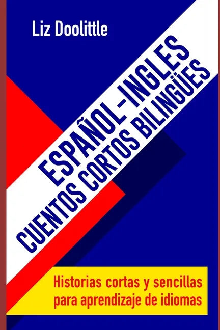 ESPAÑOL-INGLES.CUENTOS CORTOS BILINGUES. Historias cortas y sencillas para aprendizaje de idiomas: Para hispanoparlantes que desean aprender inglés y - Paperback