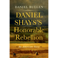 Daniel Shays's Honorable Rebellion: An American Story - Paperback