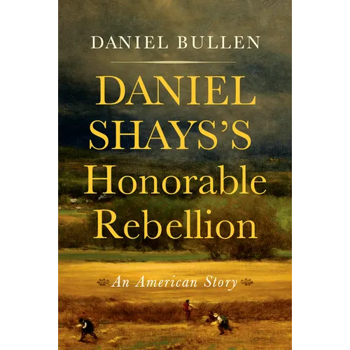 Daniel Shays's Honorable Rebellion: An American Story - Paperback