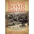 Dancing in Bomb Shelters: My Diary of Holland in World War II - Hardcover