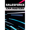 Salesforce CRM Mastery - Paperback
