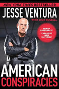 American Conspiracies: Lies, Lies, and More Dirty Lies That the Government Tells Us - Paperback