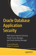 Oracle Database Application Security: With Oracle Internet Directory, Oracle Access Manager, and Oracle Identity Manager - Paperback