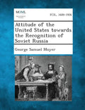 Attitude of the United States Towards the Recognition of Soviet Russia - Paperback