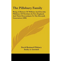 The Pillsbury Family: Being A History Of William And Dorothy Pillsbury Of Newbury In New England, And Their Descendants To The Eleventh Generation (18 - Hardcover