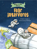 What to Do When Fear Interferes: A Kid's Guide to Overcoming Phobias - Paperback