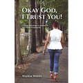 Okay God, I Trust You!: A 31-Day Devotional to Remind Us That God is Trustworthy - Paperback