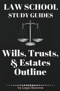 Law School Study Guides: Wills, Trusts, & Estates Outline: Wills, Trusts, & Estates Outline - Paperback