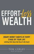 Effort-Less Wealth: Smart Money Habits at Every Stage of Your Life - Paperback
