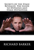 Secrets of the Stage Revealed. The Guide to Hypnosis and Stage Hypnotism - Paperback