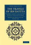 The Travels of Ibn Bat Ta: With Notes, Illustrative of the History, Geography, Botany, Antiquities, Etc. Occurring Throughout the Work - Paperback